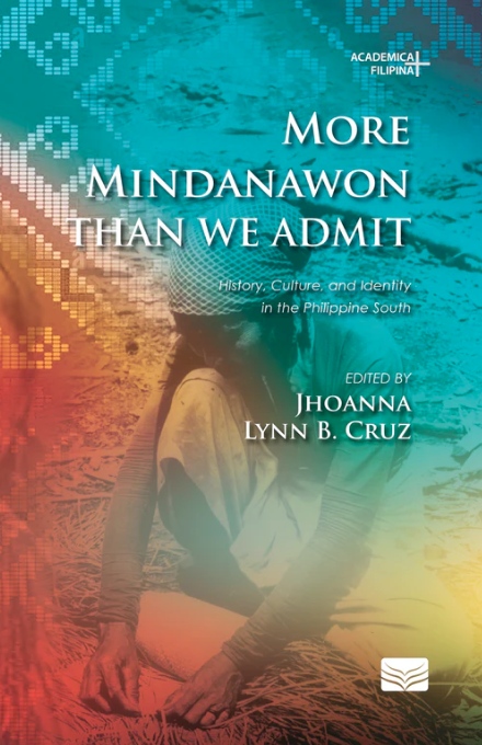 More Mindanawon Than We Admit: History, Culture, and Identity in the Philippine South