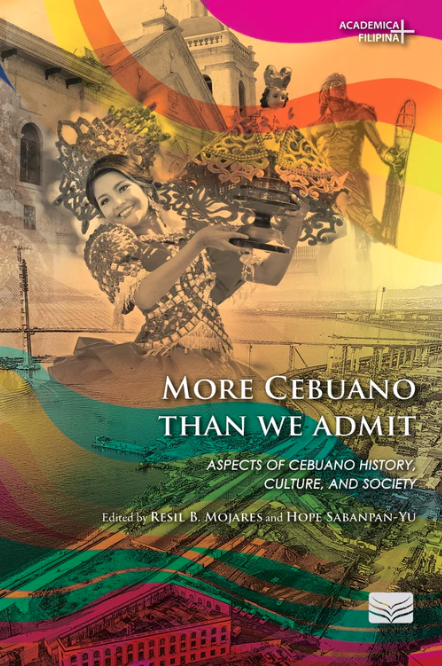 More Cebuano Than We Admit: Aspects of Cebuano History, Culture, and Society