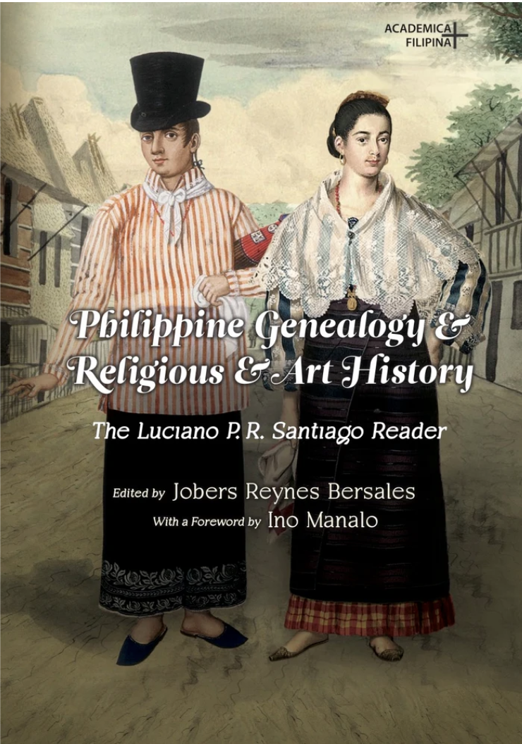 Philippine Genealogy and Religious and Art History: The Luciano P. R. Santiago Reader