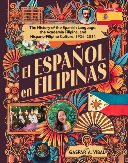 El Español en Filipinas: The History of the Spanish Language, the Academia Filipina, and Hispano-Filipino Culture, 1924–2024