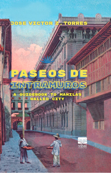 Paseos de Intramuros: A Guidebook to Manila’s Walled City